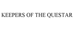 KEEPERS OF THE QUESTAR trademark