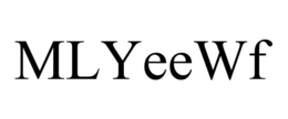 MLYEEWF trademark