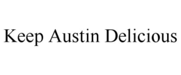 KEEP AUSTIN DELICIOUS trademark