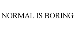 NORMAL IS BORING trademark