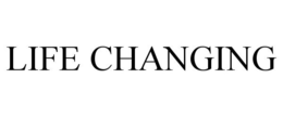 LIFE CHANGING trademark