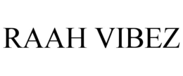 RAAH VIBEZ trademark