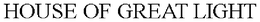 HOUSE OF GREAT LIGHT trademark