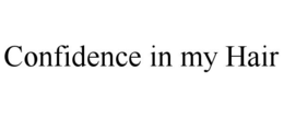 CONFIDENCE IN MY HAIR trademark