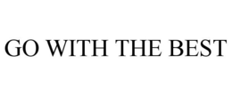 GO WITH THE BEST trademark