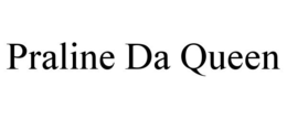 PRALINE DA QUEEN trademark