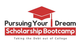 PURSUING YOUR DREAM SCHOLARSHIP BOOTCAMP TAKING THE DEBT OUT OF COLLEGE trademark