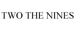 TWO THE NINES trademark