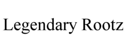 LEGENDARY ROOTZ trademark
