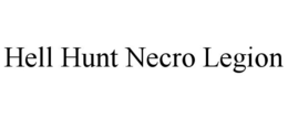 HELL HUNT NECRO LEGION trademark