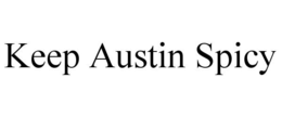KEEP AUSTIN SPICY trademark