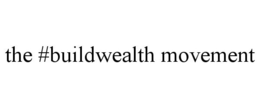 THE #BUILDWEALTH MOVEMENT trademark