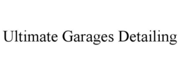 ULTIMATE GARAGES DETAILING trademark