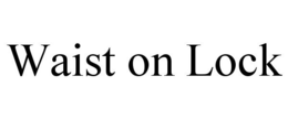 WAIST ON LOCK trademark