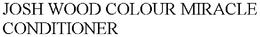 JOSH WOOD COLOUR MIRACLE CONDITIONER trademark