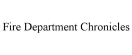 FIRE DEPARTMENT CHRONICLES trademark
