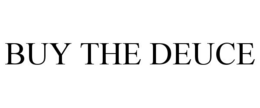 BUY THE DEUCE trademark
