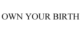 OWN YOUR BIRTH trademark
