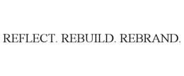 REFLECT. REBUILD. REBRAND. trademark