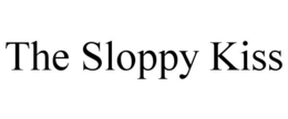 THE SLOPPY KISS trademark