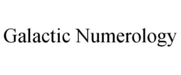 GALACTIC NUMEROLOGY trademark