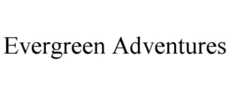 EVERGREEN ADVENTURES trademark