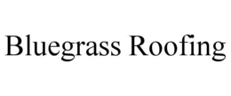BLUEGRASS ROOFING trademark