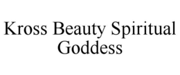 KRÖSS BEAUTY SPIRITUAL GODDESS trademark