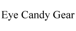 EYE CANDY GEAR trademark