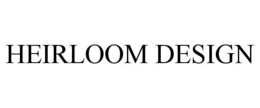 HEIRLOOM DESIGN trademark