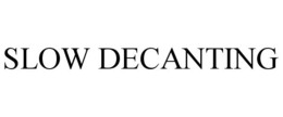 SLOW DECANTING trademark