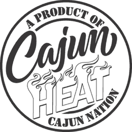 CAJUN HEAT A PRODUCT OF CAJUN NATION trademark