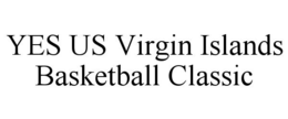 YES US VIRGIN ISLANDS BASKETBALL CLASSIC trademark