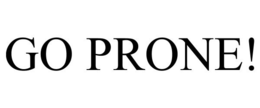 GO PRONE! trademark