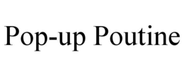 POP-UP POUTINE trademark