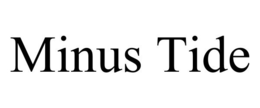 MINUS TIDE trademark