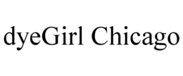 DYEGIRL CHICAGO trademark