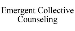EMERGENT COLLECTIVE COUNSELING trademark