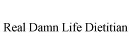 REAL DAMN LIFE DIETITIAN trademark