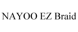 NAYOO EZ BRAID trademark