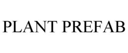 PLANT PREFAB trademark