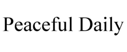 PEACEFUL DAILY trademark