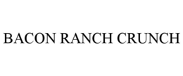 BACON RANCH CRUNCH trademark