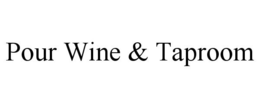 POUR WINE & TAPROOM trademark