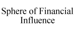 SPHERE OF FINANCIAL INFLUENCE trademark