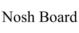 NOSH BOARD trademark