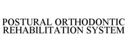 POSTURAL ORTHODONTIC REHABILITATION SYSTEM trademark