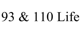 93 & 110 LIFE trademark