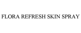 FLORA REFRESH SKIN SPRAY trademark