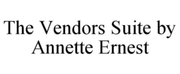 THE VENDORS SUITE BY ANNETTE ERNEST trademark
